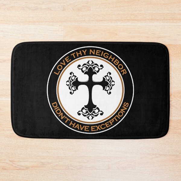 Item preview, Love Thy Neighbor Didn't Have Exceptions designed and sold by machasting.