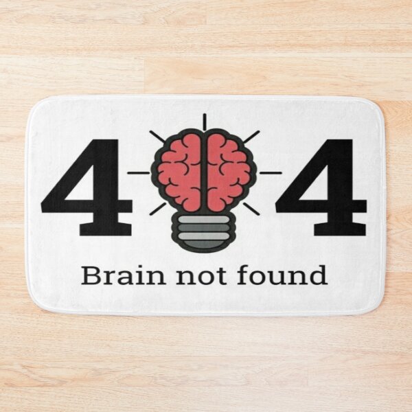 Item preview, 404 brain not  found  designed and sold by Megh Trivedi.