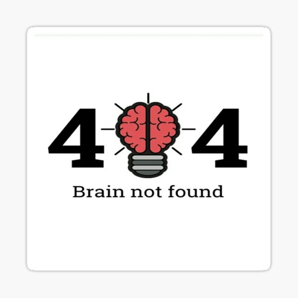 404 Error Brain Not Found Stickers Redbubble