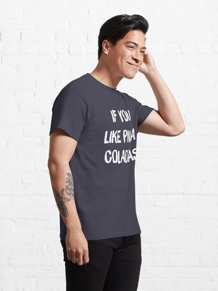 yes i like pina coladas shirt