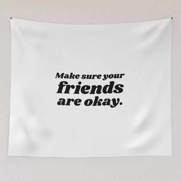 Item preview, Make Sure Your Friends Are Okay designed and sold by VAHPROD.