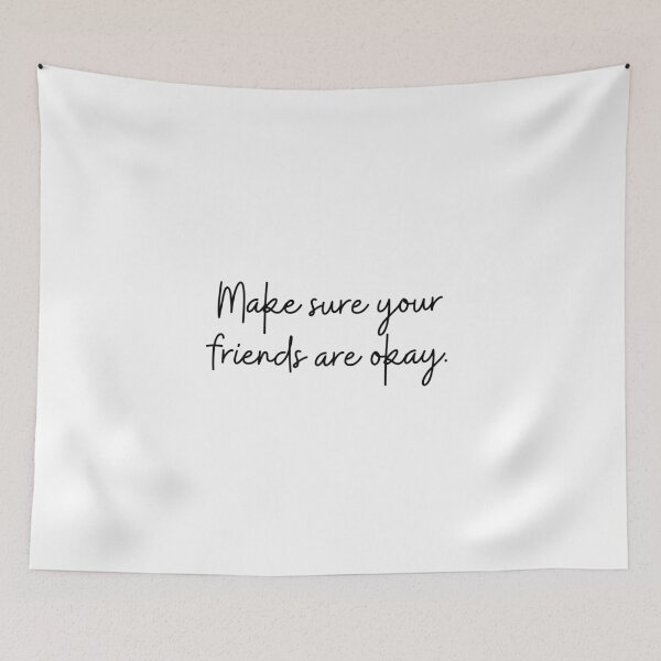Item preview, Make Sure Your Friends Are Okay designed and sold by VAHPROD.