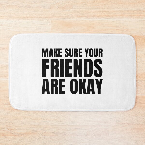 Item preview, Make Sure Your Friends Are Okay designed and sold by VAHPROD.