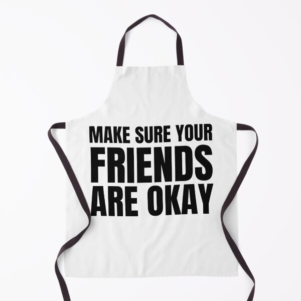 Item preview, Make Sure Your Friends Are Okay designed and sold by VAHPROD.