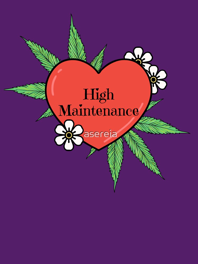 Disover High Maintenance - Stoner Marijuana Weed T-Shirt
