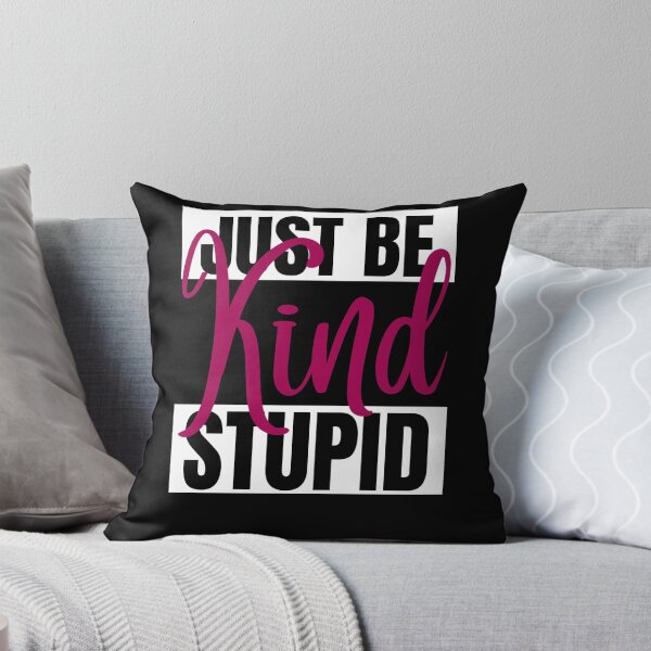 Item preview, Just Be Kind Stupid designed and sold by IslandDrip.