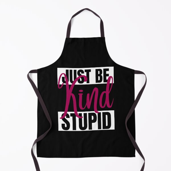 Item preview, Just Be Kind Stupid designed and sold by IslandDrip.