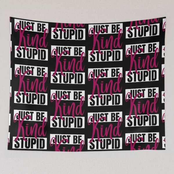 Item preview, Just Be Kind Stupid designed and sold by IslandDrip.