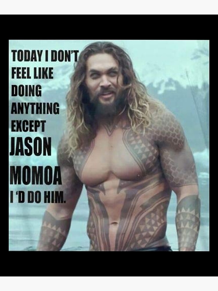 I Don't Feel Like Doing Anything Comic "Today I Dont Feel Like Doing Anything Except Jason Momoa" Art Print