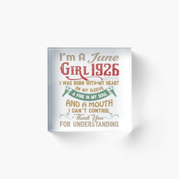 I'm A June Girl 1926. Thank You For Understanding Acrylic Block
