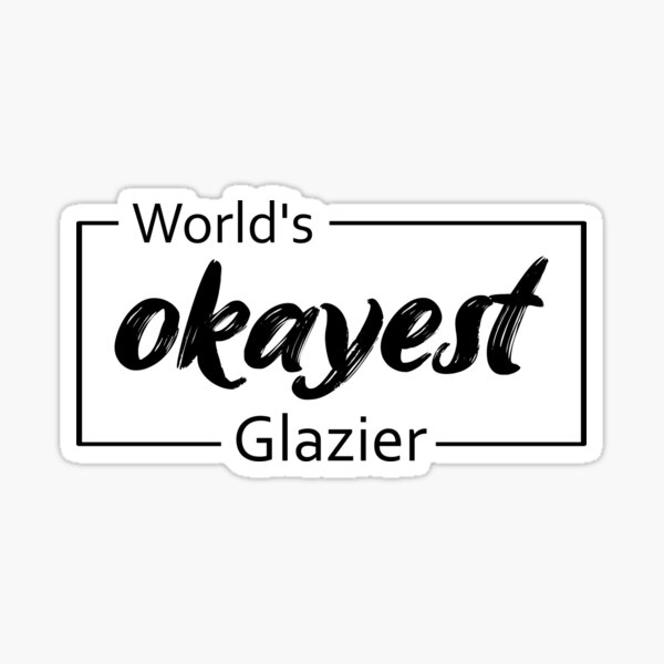 Item preview, World's Okayest Glazier designed and sold by TiltedBearDsign.