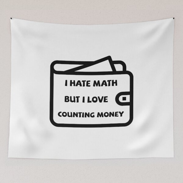 Item preview, I hate math but love counting money designed and sold by MoEndomey.