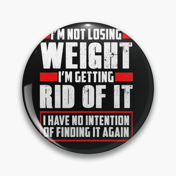 Item preview, I'm Not Losing Weight Getting Rid of It Funny designed and sold by ZacharyMarcus.