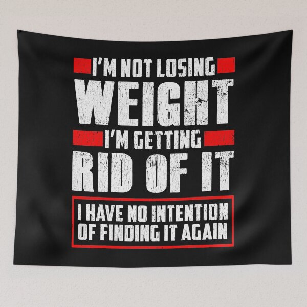 Item preview, I'm Not Losing Weight Getting Rid of It Funny designed and sold by ZacharyMarcus.