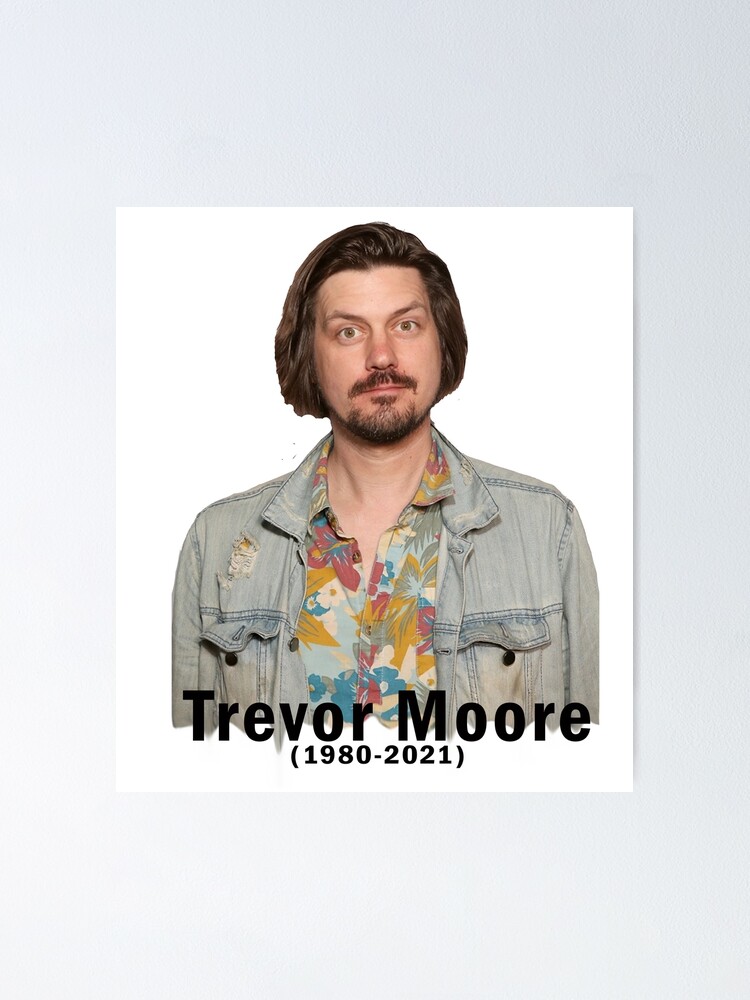 Rip Comedian Trevor Moore Poster By Paulpanelson Redbubble