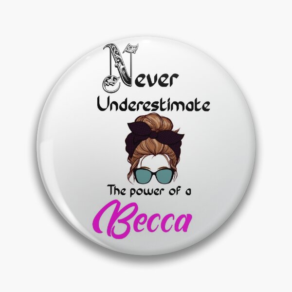 Item preview, Never underestimate the power of a Becca designed and sold by Designs Of all kinds.