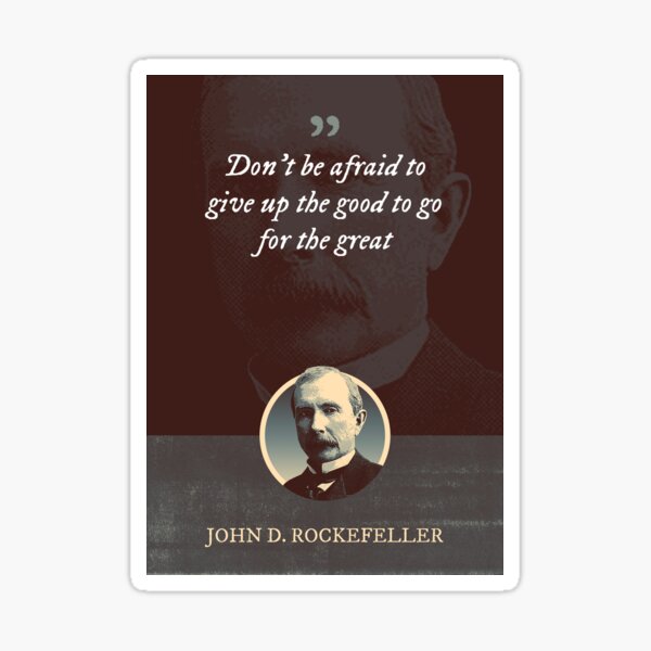 Artstudio – John D. Rockefeller Quote: Don't be afraid to give upthe good  to go for the great image free template