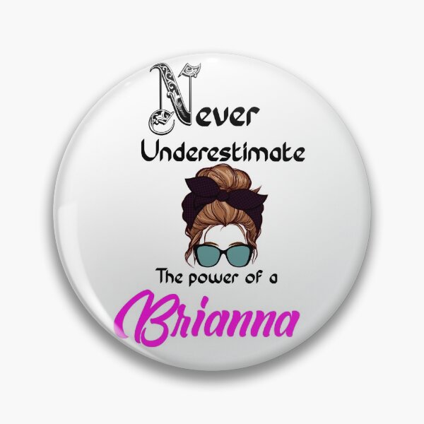 Item preview, Never underestimate the power of a Brianna designed and sold by Designs Of all kinds.