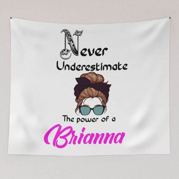 Item preview, Never underestimate the power of a Brianna designed and sold by Designs Of all kinds.