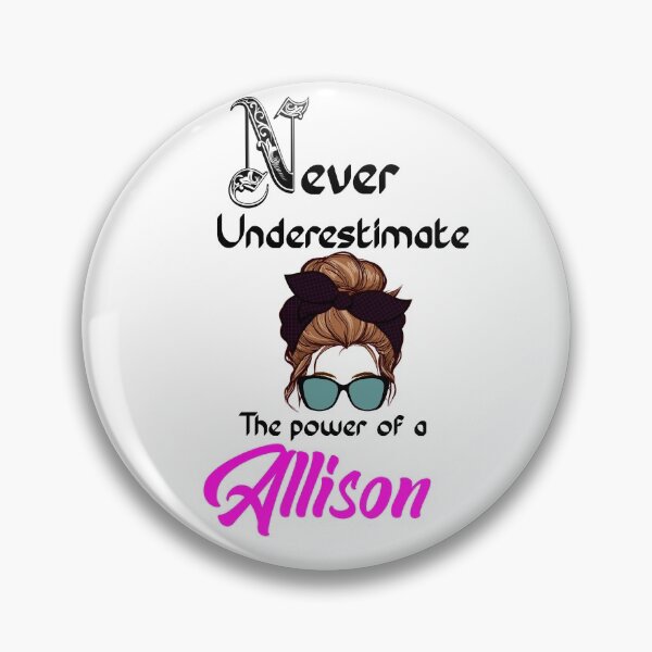 Item preview, Never underestimate the power of a Allison designed and sold by Designs Of all kinds.