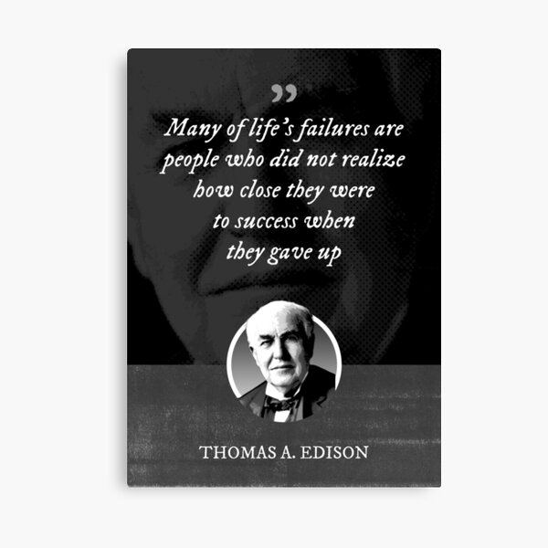 Item preview, Thomas Alva Edison - Many of life's failures are people who did not realize how close they were to success when they gave up designed and sold by Syahrasi.