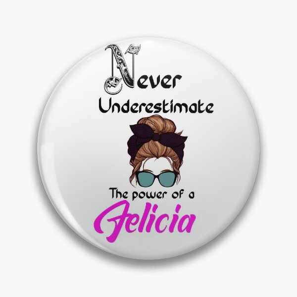 Item preview, Never underestimate the power of a Felicia designed and sold by Designs Of all kinds.