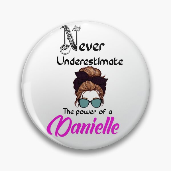 Item preview, Never underestimate the power of a Danielle designed and sold by Designs Of all kinds.