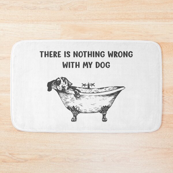 Item preview, There Is Nothing Wrong With My Dog Dachshund designed and sold by enbrata.