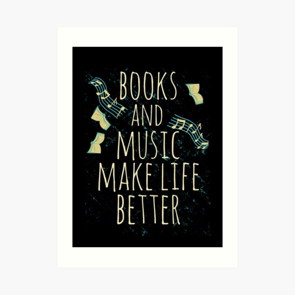 books and music make life better #1 Art Print