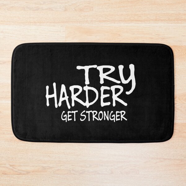 Item preview, Try Harder Get Stronger designed and sold by Hammy97.