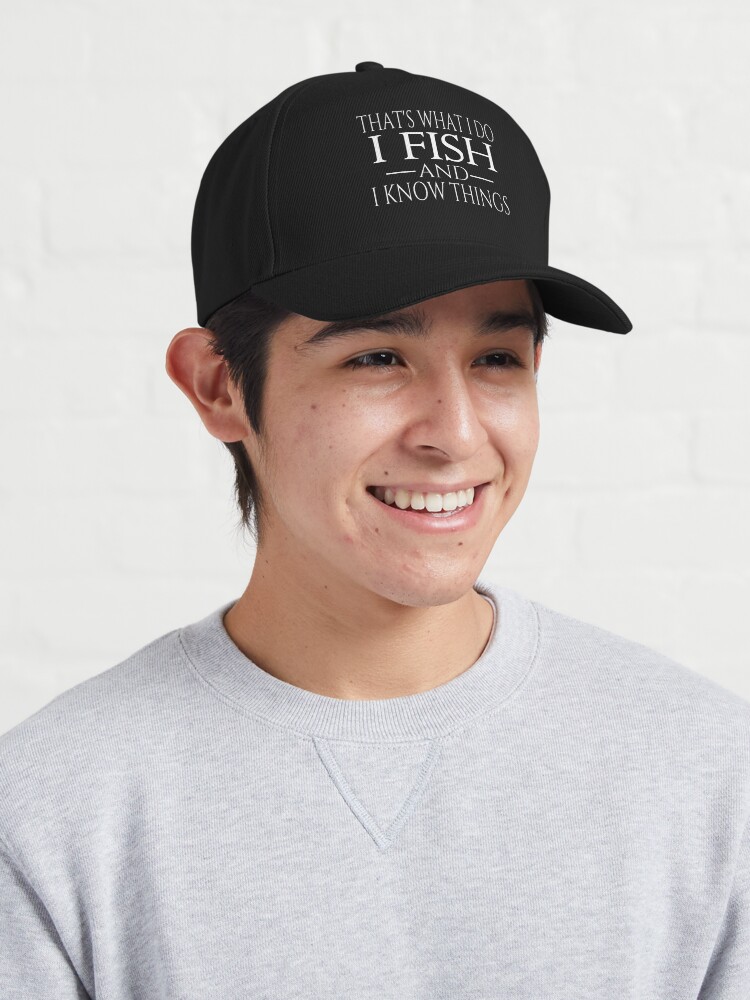 Thumbnail 3 of 7, Cap, That's What I Do I Fish And I Know Things designed and sold by coolfuntees.
