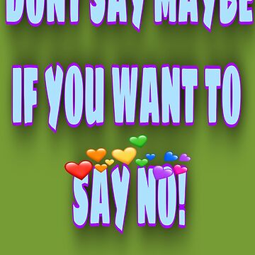 Artwork thumbnail, Don't say maybe if you want to say no by Zachlogic