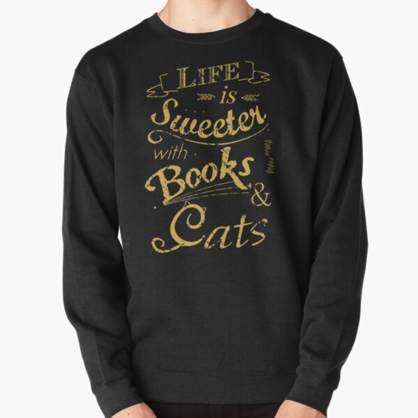life is sweeter with books & cats #2 Pullover Sweatshirt