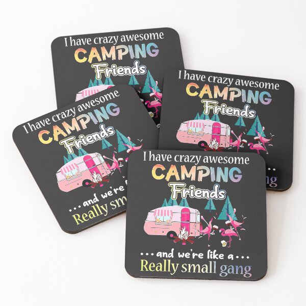 Item preview, I Have Crazy Awesome Camping Friends And We're Like A Gang  designed and sold by SuzyTanner.