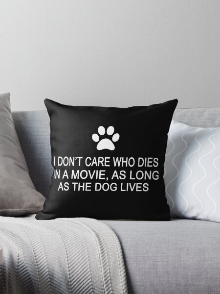 Item preview, I Don't Care Who Dies In A Movie, As Long As The Dog Lives designed and sold by movie-shirts.