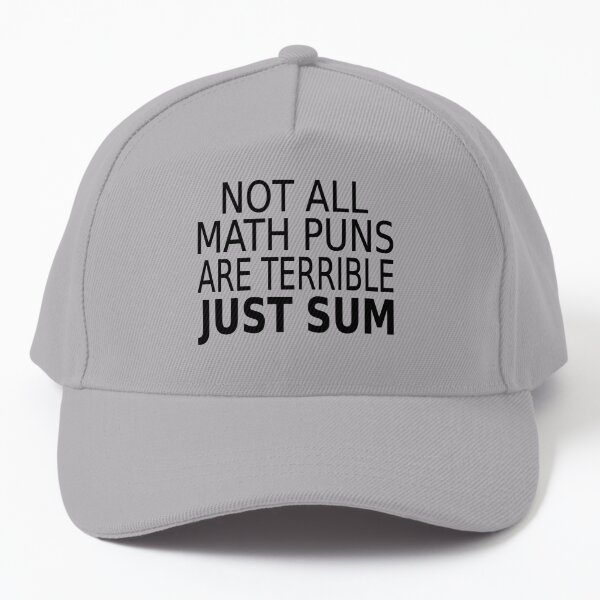 Not All Math Puns Are Terrible Just Sum Cap for Sale by