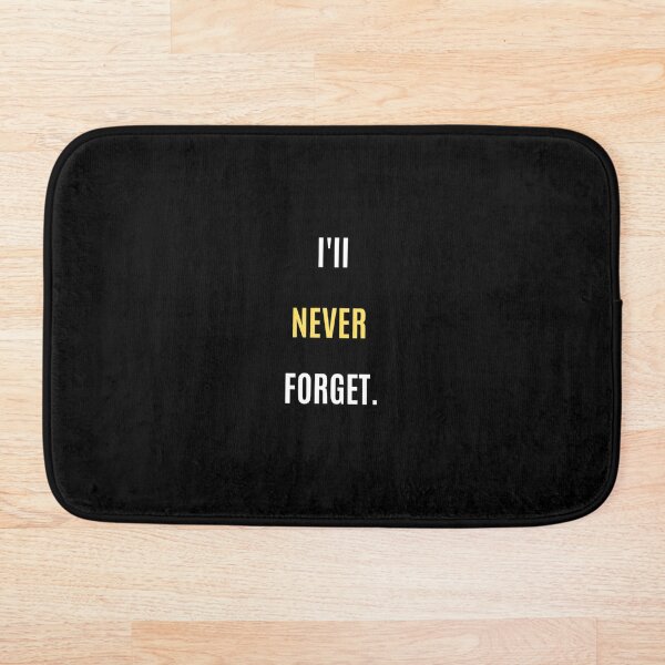Item preview, I'll NEVER  FORGET - QUOTE designed and sold by Mad-Boy.