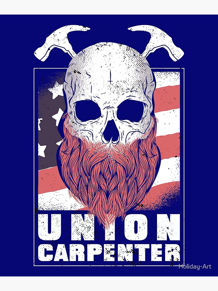 "Union Carpenter Proud Union Worker, Bearded Skull" Poster by Holiday