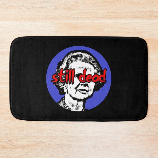 Item preview, Margaret Thatcher Still Dead designed and sold by RevolutionInPaint.
