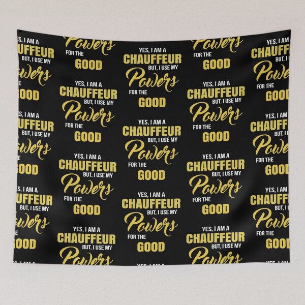 Item preview, YES, I AM A CHAUFFEUR BUT, I USE MY POWERS FOR THE GOOD designed and sold by T-shirtgallery.