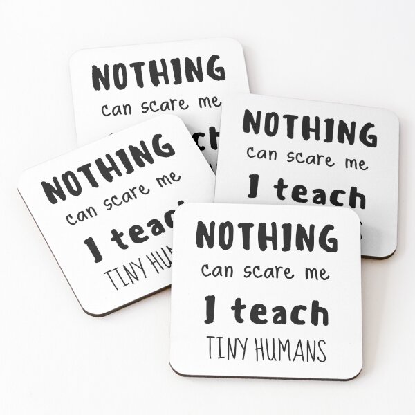 Item preview, Nothing can scare me I teach tiny humans designed and sold by AllPrintsAndArt.
