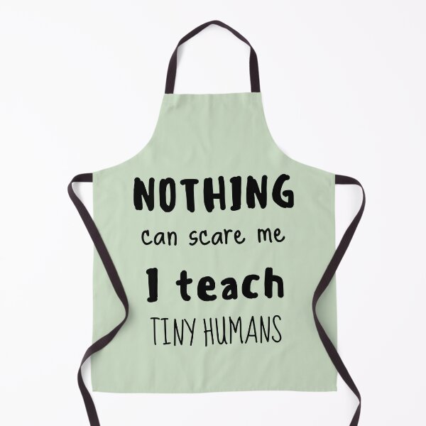 Item preview, Nothing can scare me I teach tiny humans designed and sold by AllPrintsAndArt.