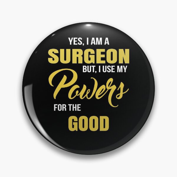 Item preview, YES, I AM A SURGEON BUT, I USE MY POWERS FOR THE GOOD designed and sold by T-shirtgallery.