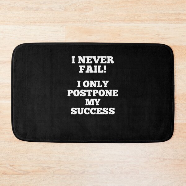 Item preview, I Never Fail I Only Postpone My Success designed and sold by ProBatavian.