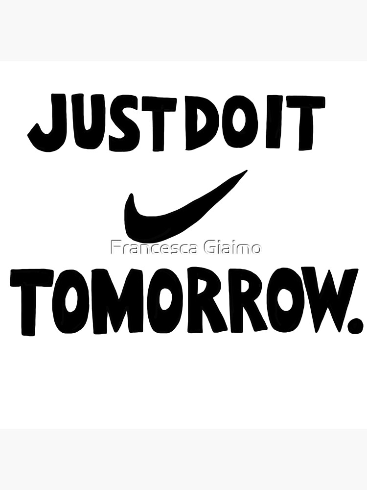 do-it-tomorrow-poster-by-cescadarling-redbubble