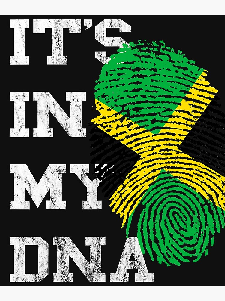 It S In My DNA Jamaica Genetic Jamaican Roots Jamaican Pride Poster By HelenMaryF Redbubble