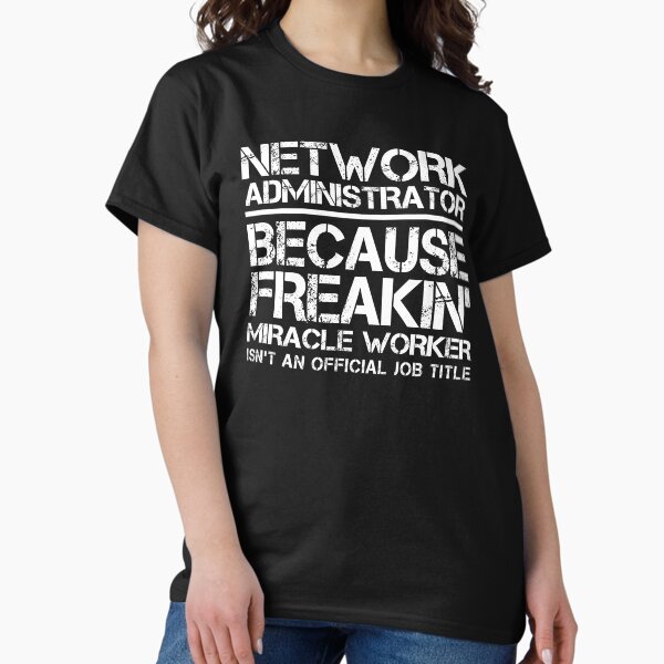 Item preview, Network Administrator Miracle Worker designed and sold by clickmostro.