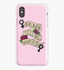 Don't Tell Me What To Do iPhone Case