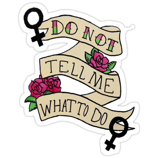 don-t-tell-me-what-to-do-stickers-by-tamaghosti-redbubble