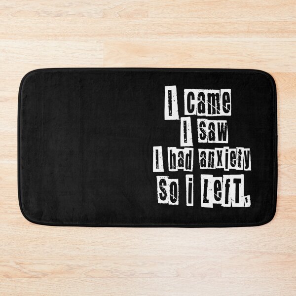 Item preview, I came I saw I had anxiety I left designed and sold by DesignsByRisa.
